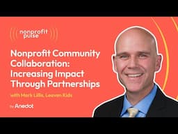 Nonprofit Community Collaboration: Increasing Impact Through Partnerships - Mark Lillis, Leaven Kids