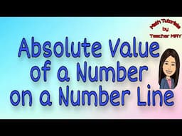 Absolute Value of a Number | Absolute Value of  a Number on a Number Line | Math 7 | Module 3