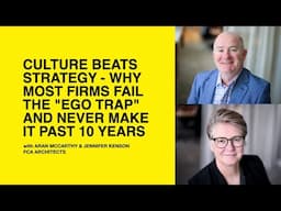 591: Culture Beats Strategy - Why Most Firms Fail The "Ego Trap" w/ Aran & Jennifer - FCA Architects