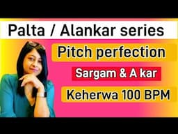 Palta riyaz🎵keherwa🎵pitch correction 🎵swati Sen🎵raag shikkha🎵2.10.2024