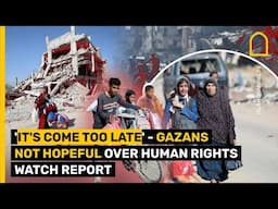 'It's come too late' - Gazans not hopeful over Human Rights Watch report