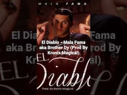 El Diablo - Mala Fama aka Brother Dy (Prod By Kronix Magical)