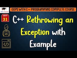 L31: C++ Rethrowing an Exception with Example | OOPS with C++ Programming Lectures in Hindi