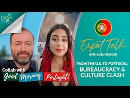 From the U.S. to Portugal: Tackling Bureaucracy and Embracing Culture | Expat Talk