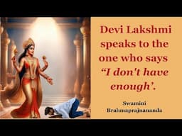 Devi Lakshmi speaks to the one who says,' I don't have enough' l Swamini Brahmaprajnananda