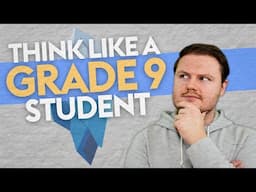 How to Start Thinking Like a Grade 9 Student