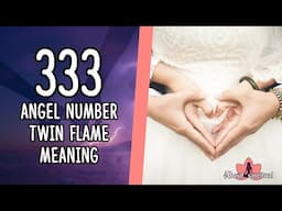 Angel Number 333 Twin Flame Meaning and Symbolism