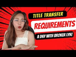 Requirements for Transfer of Title | A day with Broker Lyn | Nomad Agent | Real Estate