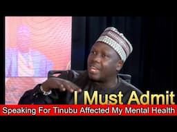 Speaking For Tinubu Is Affecting My Mental Health