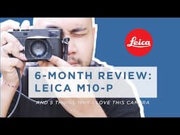 THE BEST CAMERA I'VE EVER USED, LEICA M10-P (WITH SAMPLE IMAGES)