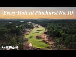 Every Hole at Pinehurst No. 10 | Golf Digest