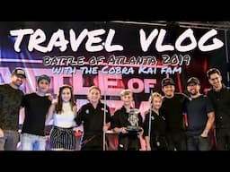 Weekend with Cobra Kai Fam at Battle of Atlanta! || TRAVEL VLOG || 6.13-16.19