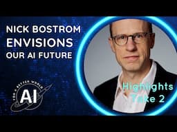 Highlights: AI for a Better World - Nick Bostrom Envisions Our AI Future