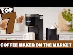 7 Best Coffee Makers on the Market Today