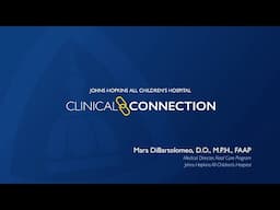 Clinical Connections - Mara DiBartolomeo, D.O., M.P.H., FAAP - Johns Hopkins All Children's Hospital