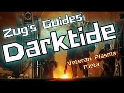 Warhammer 40K: Darktide,  Unlocked and Loaded - Veteran Plasma Meta