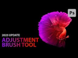 Photoshop 2025: New Adjustment Brush Tool Explained