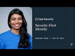 Opal Security's Umaimah Khan on Security-First Identity