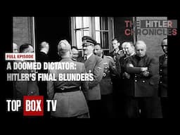 The Collapse of Hitler's Empire - The Hitler Chronicles | A War Criminal