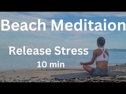 10 Minute Beach Meditation To Relieve Stress