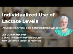 Use of Lactate Levels in Intensive Care with Dr. Jan Bakker