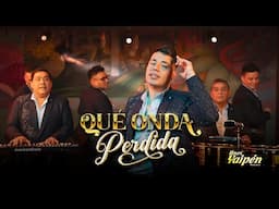 Hermanos Yaipén - Qué Onda Perdida (Video Oficial)