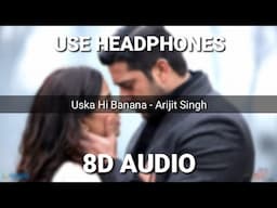 Uska Hi Banana (8D Audio) Song | 1920 Evil Returns | Arijit Singh | Aftab Shivdasani, Tia Bajpai