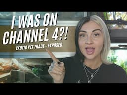 MY RESPONSE TO CHANNEL 4 - EXPOSING THE EXOTIC PET TRADE