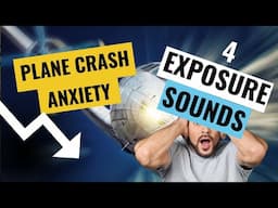 Plane Crash Anxiety - Exposure Treatment #4