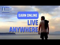 How to Start Earning Money Online and Live Anywhere, I Live in Greece🇬🇷