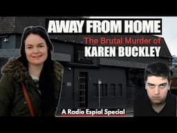 AWAY FROM HOME: THE BRUTAL MURDER OF KAREN BUCKLEY