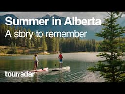 Stunning Alberta: A summer tale to remember