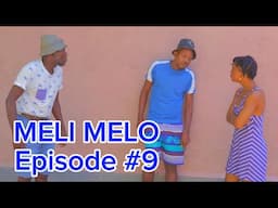 MELI MELO EPISODE 9 •Dema-Ton Tine-Mia-Lala-Tibouksen-Stella-Deblozay-Kedji-Sisi-Paga-Tibwadis