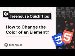 Treehouse Quick Tips: To to Change the Color of an Element?