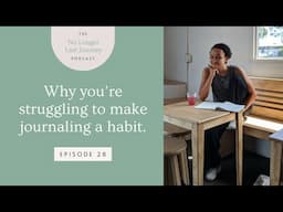 Why you are struggling to make journaling a habit. | The No Longer Last Journey Podcast Ep. 28