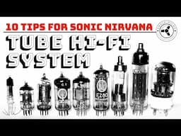 How to put together a Tube Hi-Fi System: 10 tips for sonic Nirvana!