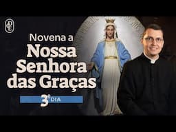 3º dia - Novena a Nossa Senhora das Graças