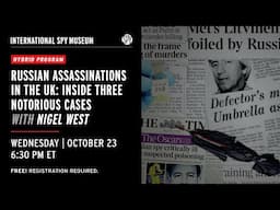 Russian Assassinations in the UK: Inside Three Notorious Cases with Historian Nigel West