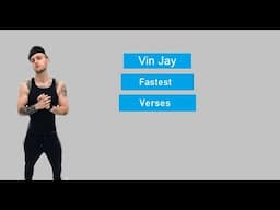 Top 15 Fastest Vin Jay Verses