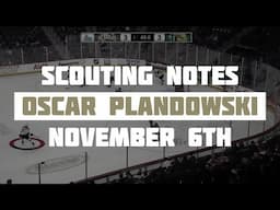 Scouting Notes : Oscar Plandowski Game Report - November 6th 2020