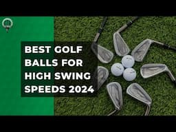 Best Golf Balls For High Swing Speeds 2024