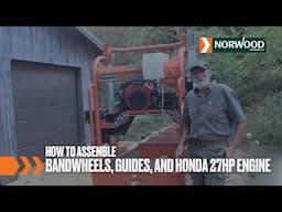 How-To: Assemble Bandwheels, Guides, and Honda 27HP Engine on Your Norwood LumberMax HD38 Sawmill