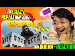 Indian Reacts to 5:55 - BANDUK (Official Music Video) | Chirag Khadka | New Nepali Rap Song |