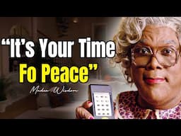 It's Your Time For Peace in 2025 | Madea Motivation