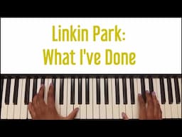 Linkin Park - What I've Done: Piano Tutorial