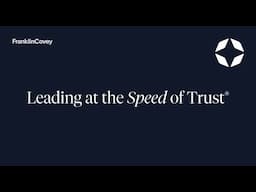 Leading at the Speed of Trust