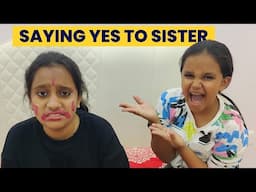 Saying Yes to Sister for 24 Hours