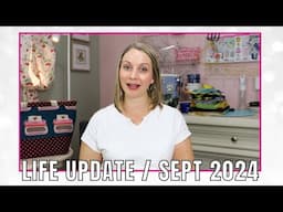 Life Update: Sewing Fun & Fresh Changes - Sept 2024