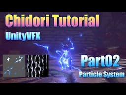 Naruto Chidori VFX Tutorial Part2:Particle System Adjustment /Unity vfx workflow/game fx