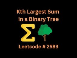 KTH LARGEST SUM IN A BINARY TREE | LEETCODE 2583 | PYTHON  BFS SOLUTION